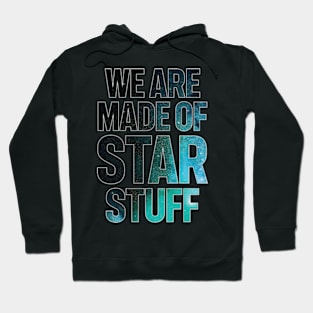 We Are Made of Star Stuff Hoodie